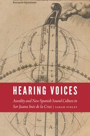 Hearing Voices: Aurality and New Spanish Sound Culture in Sor Juana Inés de la Cruz