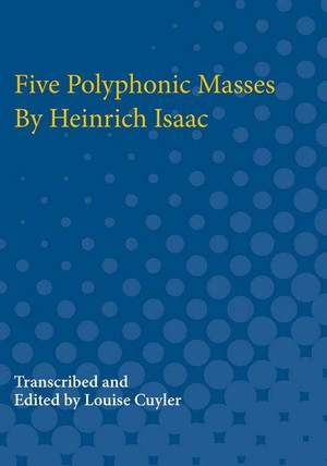 Five Polyphonic Masses By Heinrich Isaac