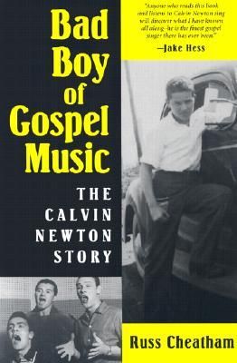 Bad Boy of Gospel Music: The Calvin Newton Story