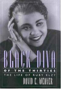 Black Diva of the Thirties: The Life of Ruby Elzy