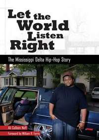 Let the World Listen Right: The Mississippi Delta Hip-Hop Story