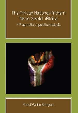The African National Anthem, "Nkosi Sikelel' iAfrika: A Pragmatic Linguistic Analysis