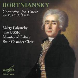 Bortniansky: Concertos for Choir Nos. 16, 3, 35, 5, 27, 8, 23