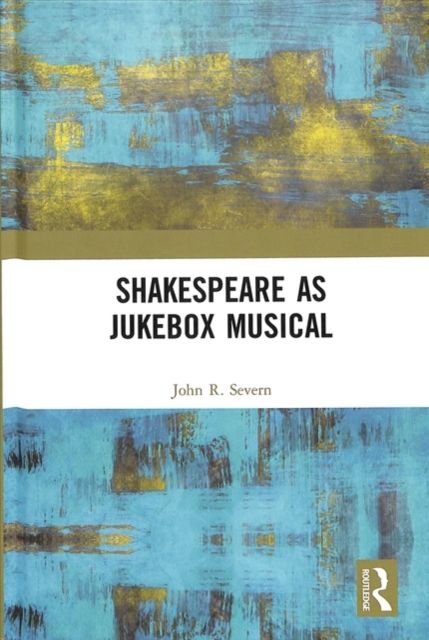 Shakespeare as Jukebox Musical