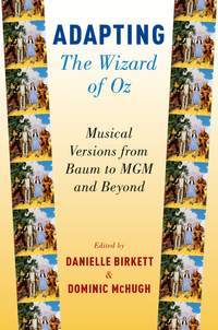Adapting The Wizard of Oz: Musical Versions from Baum to MGM and Beyond