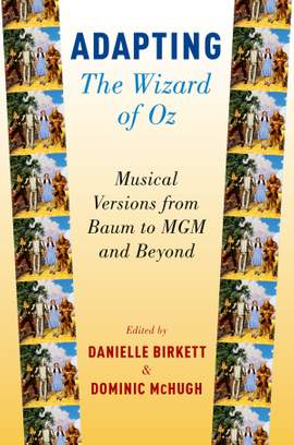Adapting The Wizard of Oz: Musical Versions from Baum to MGM and Beyond