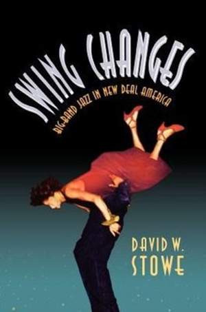 Swing Changes: Big-Band Jazz in New Deal America