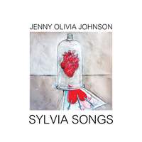 Jenny Olivia Johnson: Sylvia Songs & Glass Heart