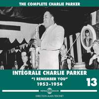 Intégrale Charlie Parker, Vol. 13: I Remember You (Recorded 1953-1954)