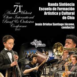 2017 Midwest Clinic: Banda Sinfóncia Escuela de Formación Artística y Cultural de Chía (Live)