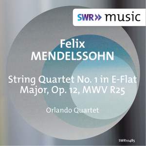 Mendelssohn: String Quartet No. 1 in E-Flat Major, Op. 12, MWV R25