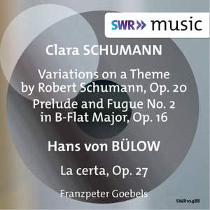 C. Schumann: Variationen über ein Thema von Robert Schumann & Prelude and Fugue No. 2 - Bülow: La certa Product Image