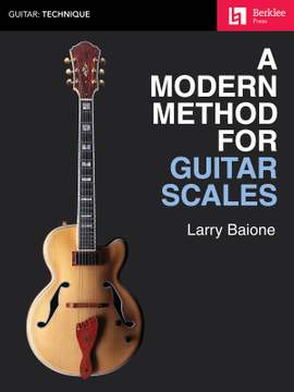 Larry Baione: A Modern Method for Guitar Scales