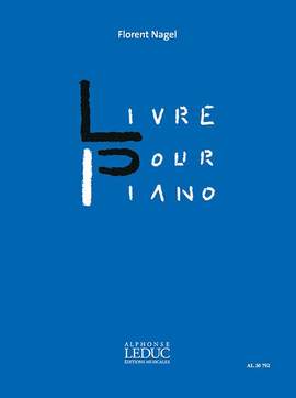 Florent Nagel: Livre Pour Piano
