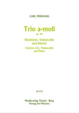 Carl Frühling: Trio a-moll op. 40