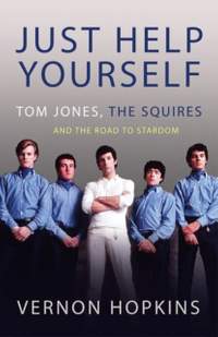 Just Help Yourself: Tom Jones, The Squires and the Road to Stardom