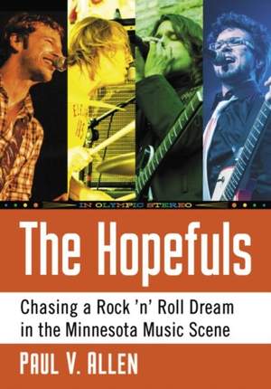 The Hopefuls: Chasing a Rock ’n’ Roll Dream in the Minneapolis Music Scene
