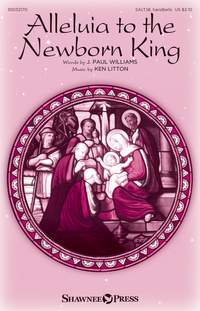 Ken Litton: Alleluia to the Newborn King