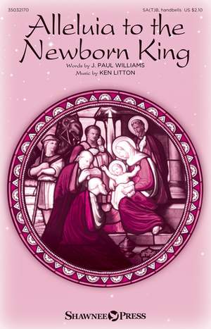 Ken Litton: Alleluia to the Newborn King