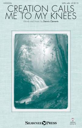 Dennis Clements: Creation Calls Me to My Knees
