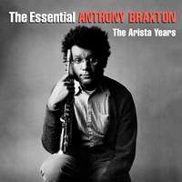 The Essential Anthony Braxton - The Arista Years