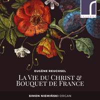Eugène Reuchsel: La Vie du Christ & Bouquet de France