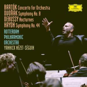 Bartók: Concerto For Orchestra, BB 123, Sz.116 / Dvorák: Symphony No.8 in G Major, Op.88, B.163 / Debussy: Nocturnes, L. 91 / Haydn: Symphony No.44 in E Minor, Hob.I:44 -'Mourning'