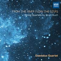 From The River Flow The Stars - String Quartets by Brian Buch