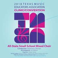 2018 Texas Music Educators Association (TMEA): Texas All-State Small School Mixed Choir [Live]