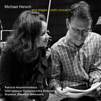 Michael Hersch: End Stages & Violin Concerto (Live)