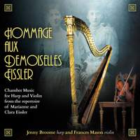 Hommage aux Demoiselles Eissler: Chamber Music for Harp and Violin from the repertoire of Marianne and Clara Eissler