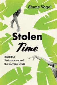 Stolen Time: Black Fad Performance and the Calypso Craze