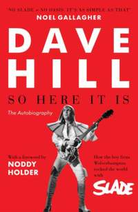 So Here It Is: The Autobiography