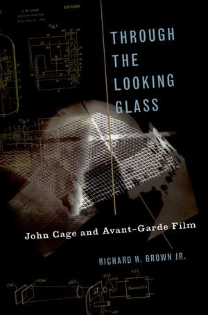 Through The Looking Glass: John Cage and Avant-Garde Film