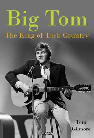 Big Tom: The King of Irish Country