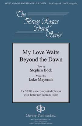 Luke Mayernik: My Love Waits Beyond the Dawn