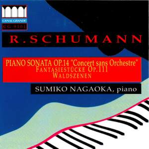Schumann: Piano Sonata, Fantasiestücke & Waldszenen
