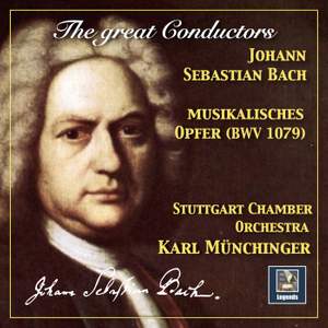 The Great Conductors: Karl Münchinger Conducts Bach – Musikalisches Opfer, BWV 1079 (Arr. for Chamber Orchestra)