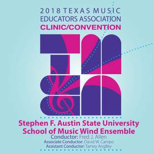 2018 Texas Music Educators Association (TMEA): Stephen F. Austin State University School of Music Wind Ensemble [Live]