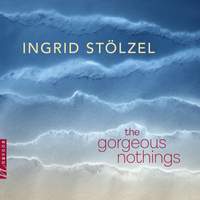 Stölzel: The Gorgeous Nothings
