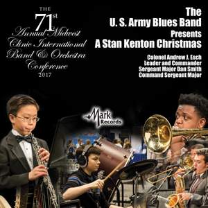 2017 Midwest Clinic: The United States Army Blues Presents a Stan Kenton Christmas (Live)