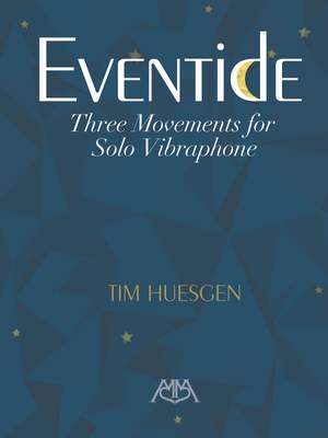 Tim Huesgen: Eventide - Three Movements For Solo Vibraphone