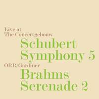 Schubert: Symphony No. 5 and Brahms Serenade No. 2
