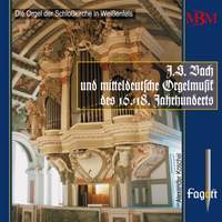 J.S. Bach & Middle German Organ Music of the 16th-18th Centuries, Vol. 1