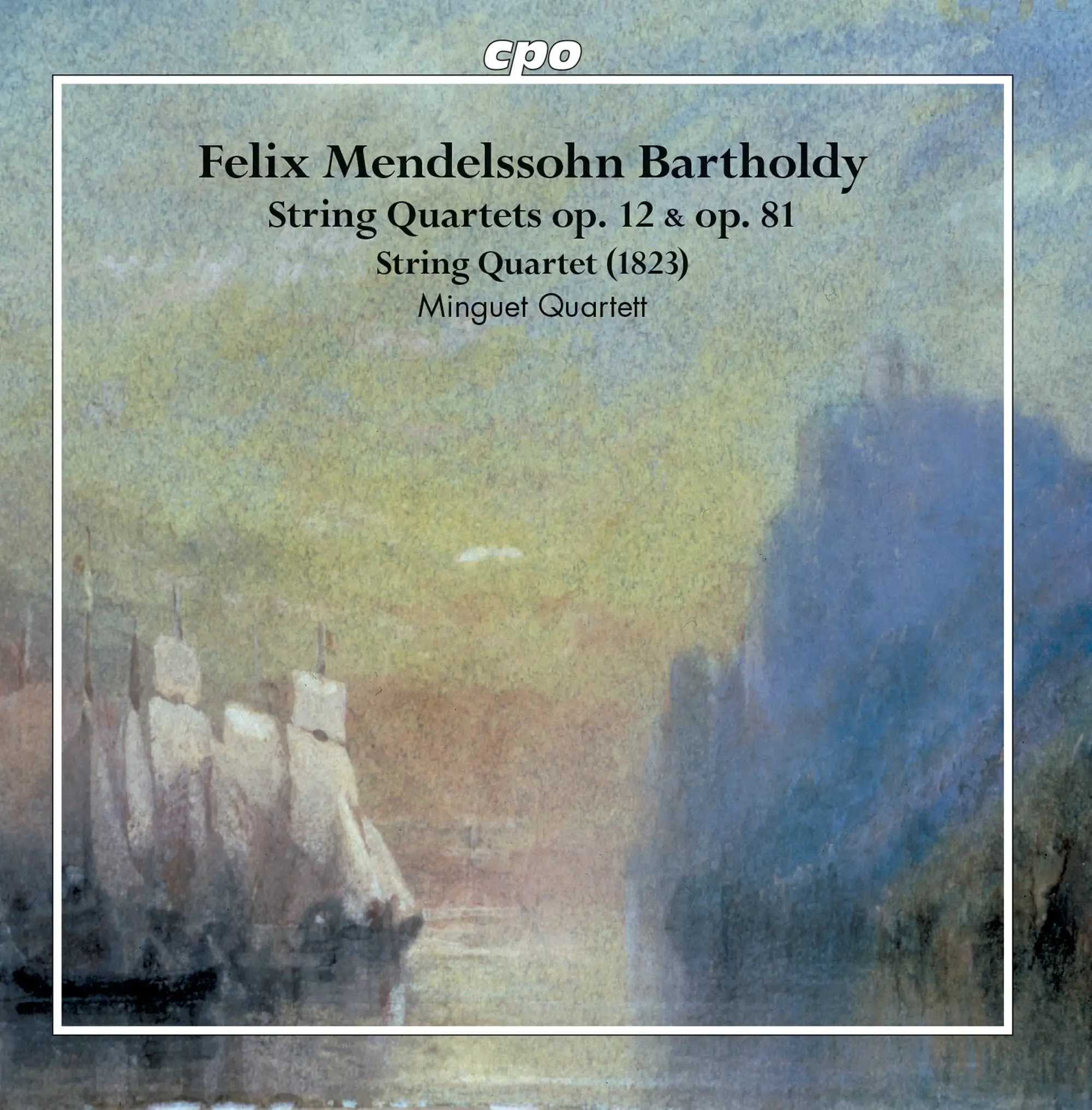 Mendelssohn: String Quartets Op. 12 & Op. 81 & String
