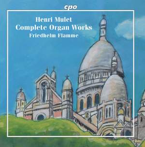 Henri Mulet: Complete Organ Works