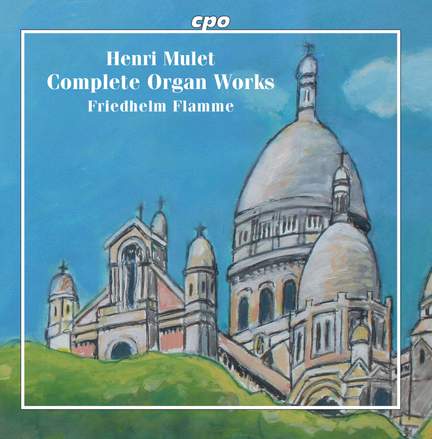 Henri Mulet: Complete Organ Works
