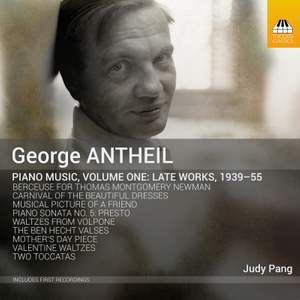 George Antheil: Piano Music, Volume One: Late Works, 1939-55