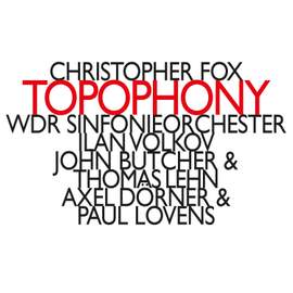 Christopher Fox: Topophony