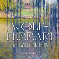Wolf-Ferrari: The Two Piano Trios